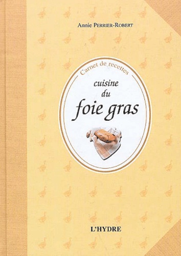 Annie Perrier-Robert - Cuisine Du Foie Gras.