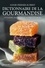 Dictionnaire de la gourmandise. Pâtisseries, friandises et autres douceurs