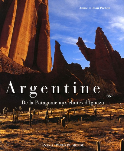 Annie Pichon et Jean Pichon - Argentine - De la Patagonie aux chutes d'Iguazu.