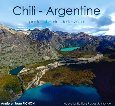 Chili-Argentine. Par les chemins de traverse