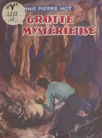 Annie Pierre Hot - La grotte mystérieuse.