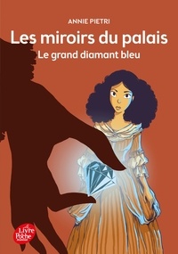 Annie Pietri - Les miroirs du palais - Tome 3 - Le grand diamant bleu.