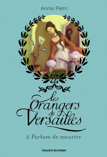 Les orangers de Versailles Tome 2 Parfum de meurtre
