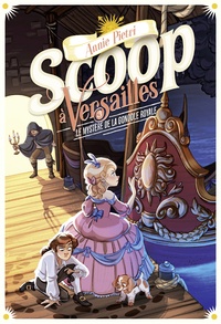 Annie Pietri - Scoop à Versailles Tome 3 : Le mystère de la gondole royale.