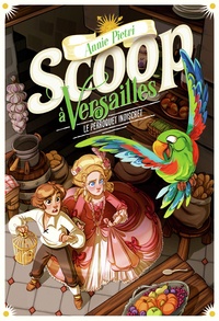 Annie Pietri - Scoop à Versailles Tome 4 : Le perroquet indiscret.