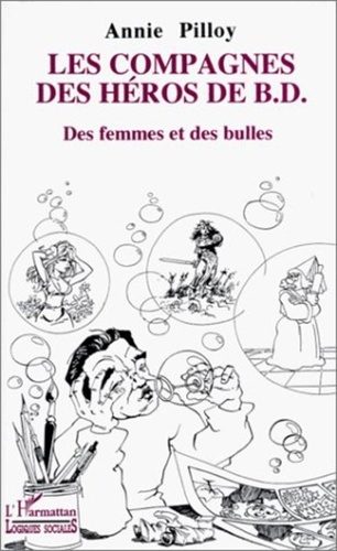 Annie Pilloy - Les compagnes des héros de BD - Des femmes et des bulles.