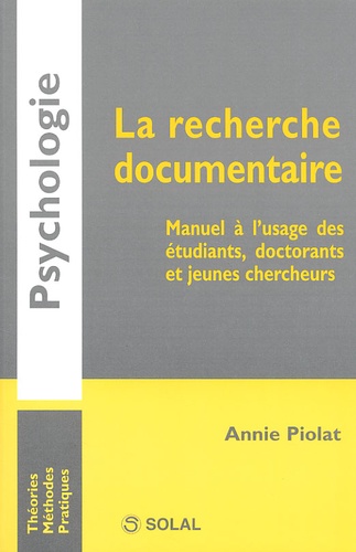 Annie Piolat - La recherche documentaire - Manuel à l'usage des étudiants, doctorants et jeunes chercheurs.