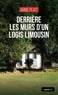 Derriere les murs dun logis limousin (coll. geste noir)