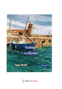 Forums book download gratuit Oublier Collioure  - Roman policier en francais par Annie Plait 