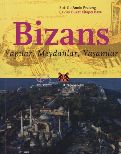 Bizans. Yapılar, meydanlar, yaşamlar