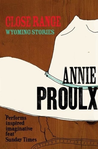 Annie Proulx - Close Range : Wyoming Stories.