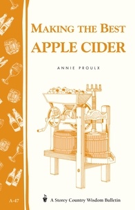 Annie Proulx - Making the Best Apple Cider - Storey Country Wisdom Bulletin A-47.