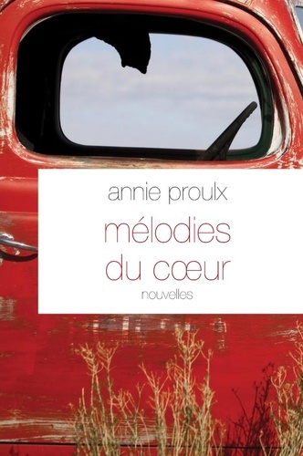 Annie Proulx - Mélodies du coeur.