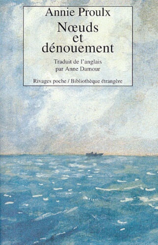 Annie Proulx - Noeuds Et Denouement.