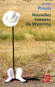 Annie Proulx - Nouvelles histoires du Wyoming.