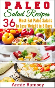 Paleo Salad Recipes: 36 Must-eat Paleo Salads to Lose Weight In 8 Days!