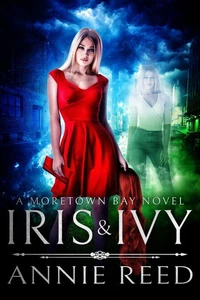 Iris &amp; Ivy, a Moretown Bay novel