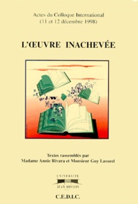 Annie Rivara et Guy Lavorel - L'oeuvre inachevé - Actes du Colloque International (11 et 12 décembre 1998).