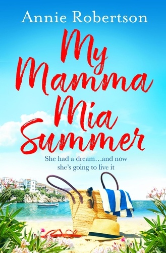 My Mamma Mia Summer. A feel-good sunkissed read to escape with this summer!