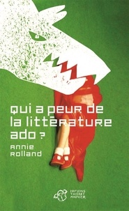 Annie Rolland - Qui a peur de la littérature ado ?.