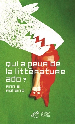 Annie Rolland - Qui a peur de la littérature ado ?.