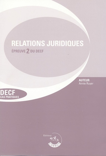 Annie Ruyer - Relations juridiques de crédit, du travail et de contentieux Epreuve 2 DECF Cas Pratiques - Enoncés, Edition 2005/2006.