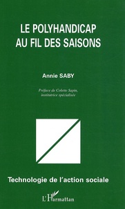 Annie Saby - Le polyhandicap au fil des saisons.