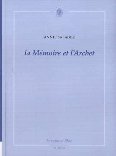 Annie Salager - La Mémoire et l'Archet.