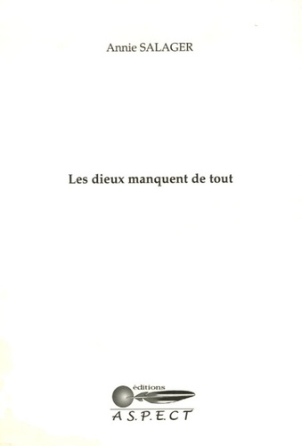 Annie Salager - Les dieux manquent de tout.