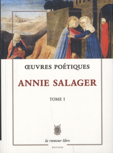 Annie Salager - Oeuvres poétiques - Tome 1.