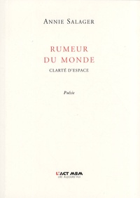 Annie Salager - Rumeur du monde - Clarté d'espace.