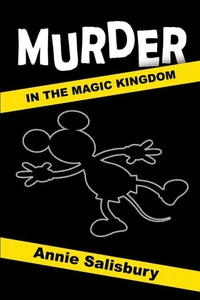 Murder in the Magic Kingdom: A Novel