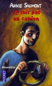 Annie Saumont - Je Suis Pas Un Camion.
