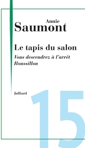 Annie Saumont - Le tapis du salon - Chap. 15 Vous descendrez à l'arrêt Roussillon.