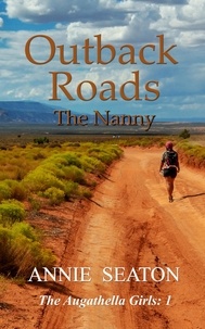  Annie Seaton - Outback Roads - The Augathella Girls, #1.