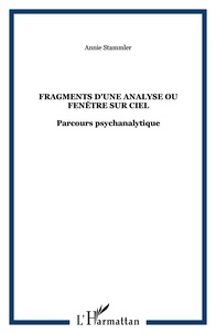 Annie Stammler - Fragments d'une analyse ou Fenêtre sur ciel - Parcours psychanalytique.