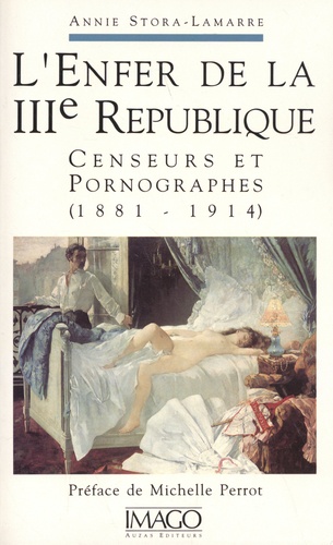 L'Enfer de la IIIe République. Censeurs et pornographes (1881-1914)