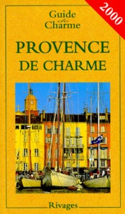 Annie Teboul et Nathalie Mouriès - PROVENCE DE CHARME. - 7ème édition 2000.