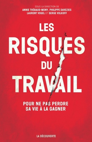 Les risques du travail. Pour ne pas perdre sa vie à la gagner