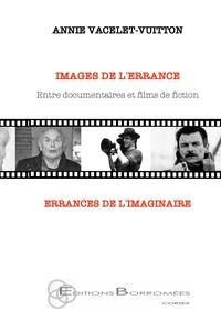 Annie Vacelet-Vuitton - Images de l'errance - Errances de l'imaginaire - Entre documentaires et films de fiction.