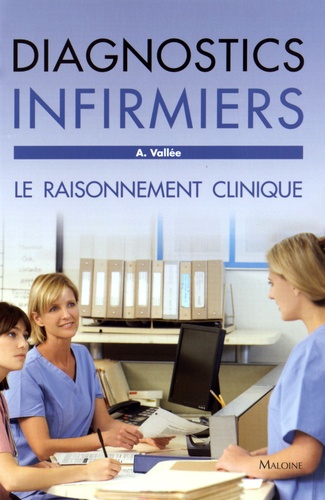 Annie Vallée - Diagnostics infirmiers - Le raisonnement clinique.