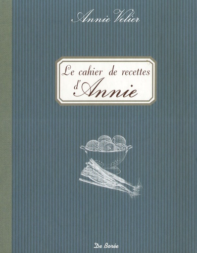 Annie Velier - Le cahier de recettes d'Annie.
