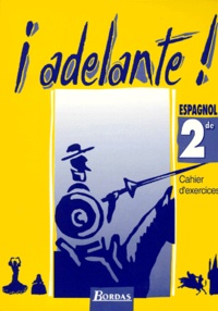 Annie Vignal et Monique Loison - Espagnol 2nde Adelante ! Cahier D'Exercices.