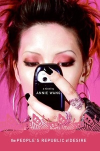 Annie Wang - The People's Republic of Desire - A Novel.
