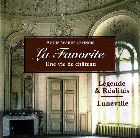 Annie Warin-Lépinois - La Favorite - Une vie de château.