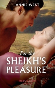 Annie West - For The Sheikh's Pleasure.