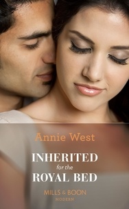 Annie West - Inherited For The Royal Bed.
