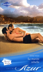 Annie West - La mariée rebelle.