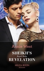 Annie West - Sheikh's Royal Baby Revelation.