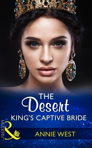 Annie West - The Desert King's Captive Bride.